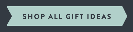 Shop All Gift Ideas