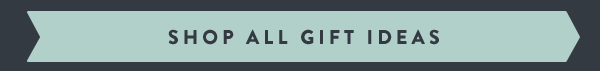 Shop All Gift Ideas