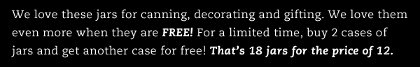 Stock Up on Best-Selling Jars! Buy 2 Cases, Get 1 Case Free + Ships Free!
